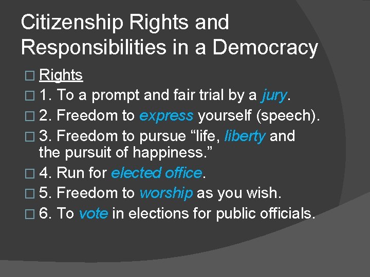 Citizenship Rights and Responsibilities in a Democracy � Rights � 1. To a prompt