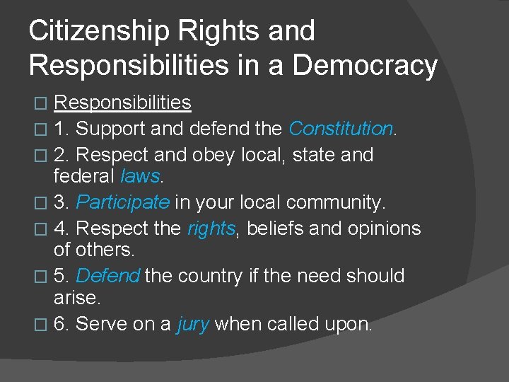 Citizenship Rights and Responsibilities in a Democracy Responsibilities � 1. Support and defend the