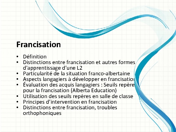 Francisation • Définition • Distinctions entre francisation et autres formes d'apprentissage d'une L 2