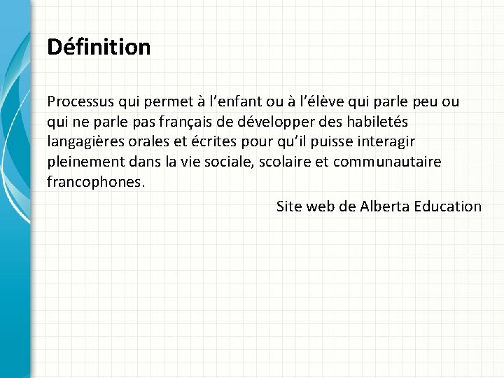Définition Processus qui permet à l’enfant ou à l’élève qui parle peu ou qui