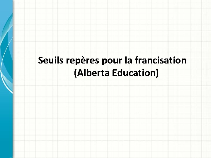 Seuils repères pour la francisation (Alberta Education) 