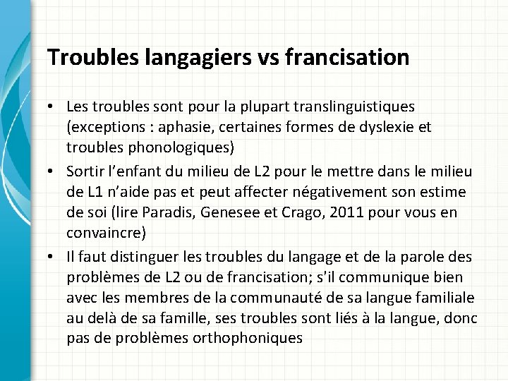 Troubles langagiers vs francisation • Les troubles sont pour la plupart translinguistiques (exceptions :