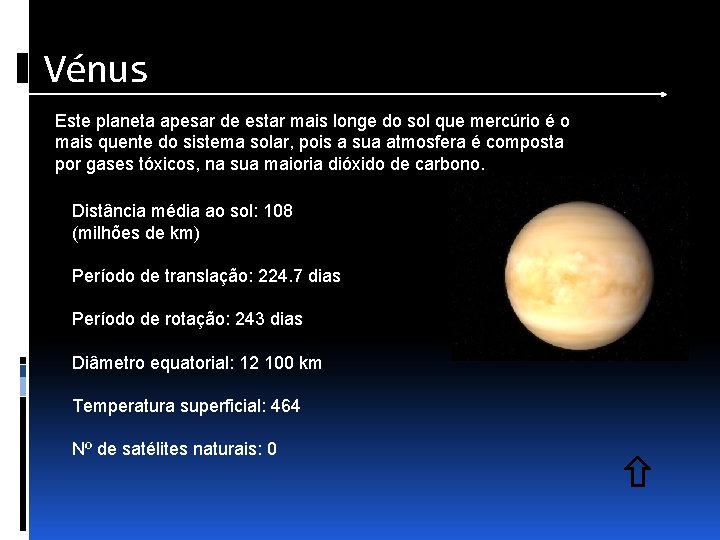 Vénus Este planeta apesar de estar mais longe do sol que mercúrio é o