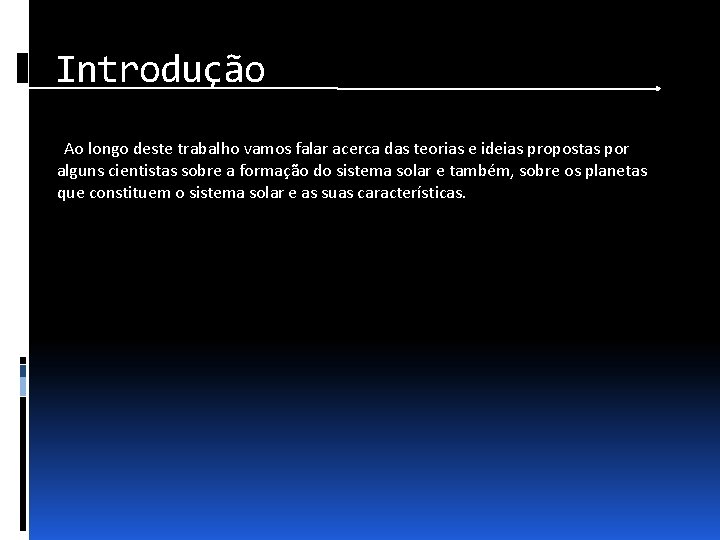 Introdução Ao longo deste trabalho vamos falar acerca das teorias e ideias propostas por