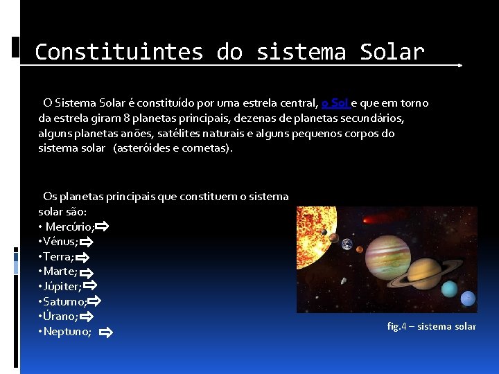 Constituintes do sistema Solar O Sistema Solar é constituído por uma estrela central, o