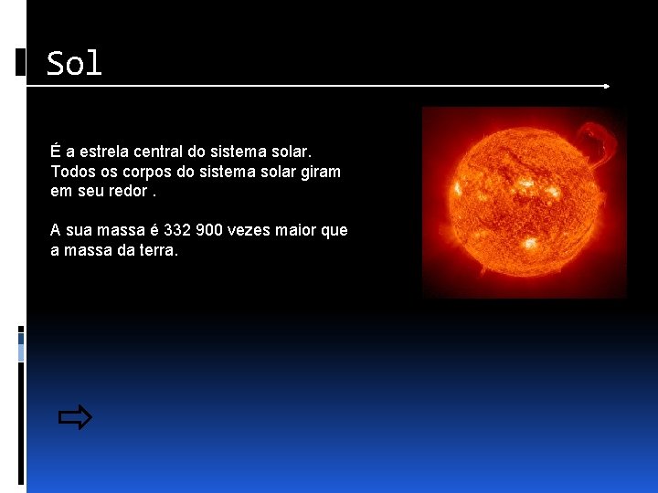 Sol É a estrela central do sistema solar. Todos os corpos do sistema solar