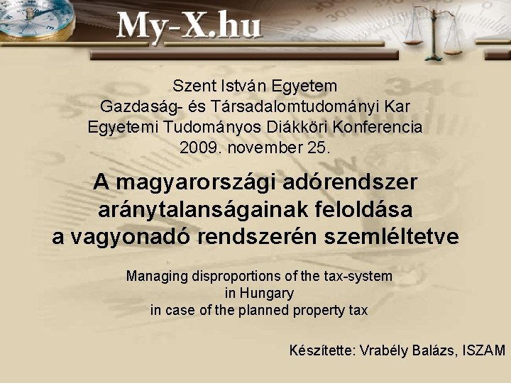 Szent István Egyetem Gazdaság- és Társadalomtudományi Kar Egyetemi Tudományos Diákköri Konferencia 2009. november 25.