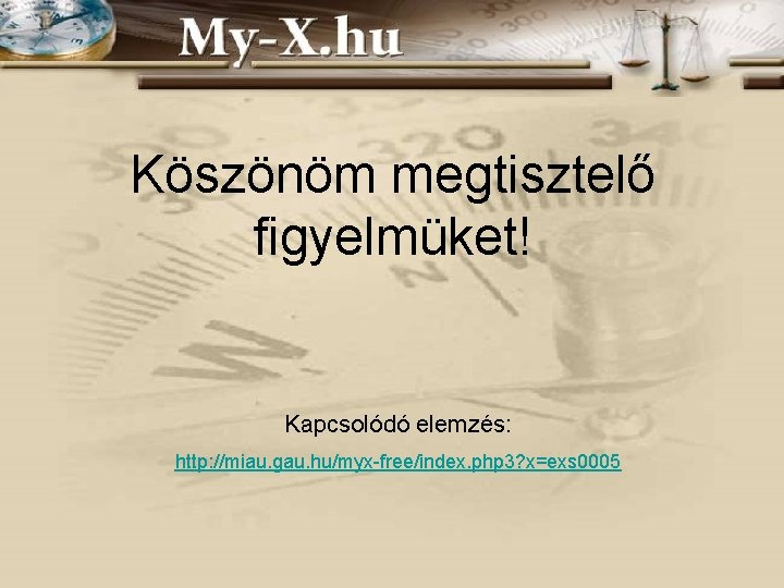 Köszönöm megtisztelő figyelmüket! Kapcsolódó elemzés: http: //miau. gau. hu/myx-free/index. php 3? x=exs 0005 