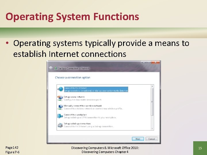 Operating System Functions • Operating systems typically provide a means to establish Internet connections