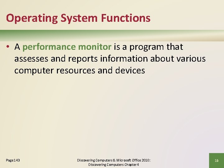 Operating System Functions • A performance monitor is a program that assesses and reports