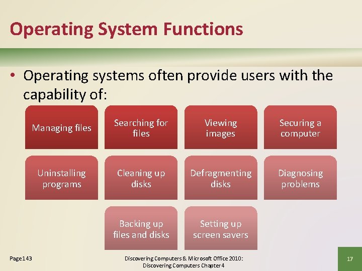 Operating System Functions • Operating systems often provide users with the capability of: Managing