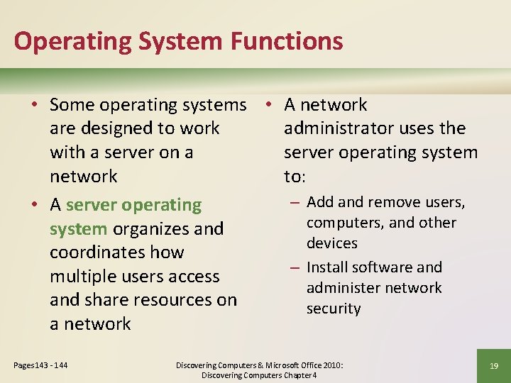 Operating System Functions • Some operating systems • A network are designed to work