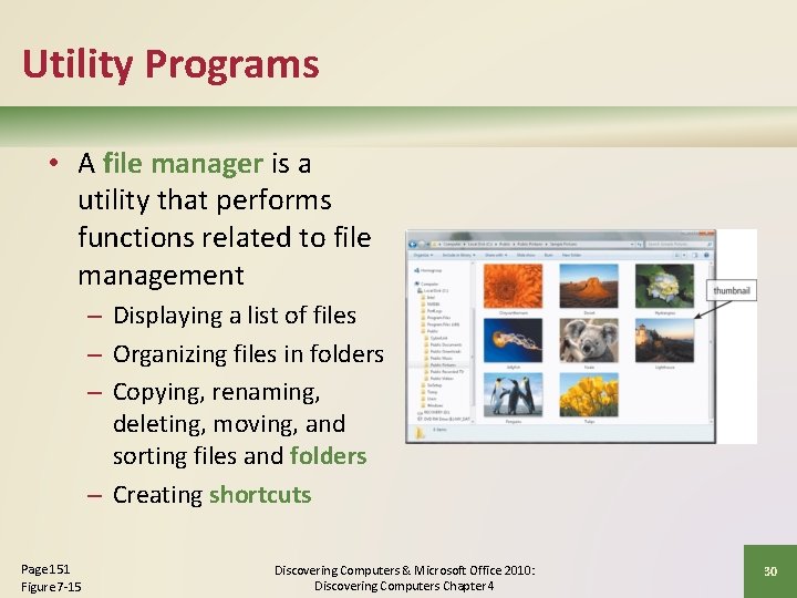 Utility Programs • A file manager is a utility that performs functions related to