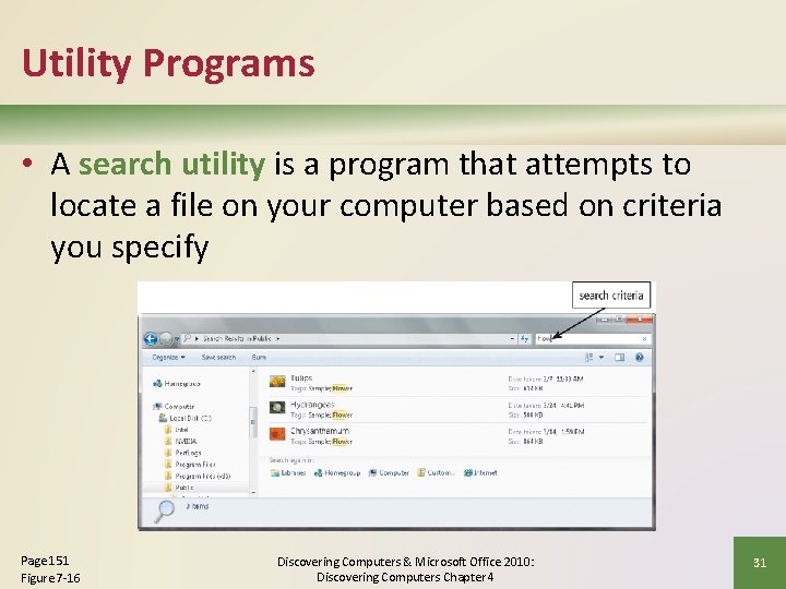 Utility Programs • A search utility is a program that attempts to locate a