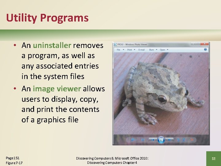 Utility Programs • An uninstaller removes a program, as well as any associated entries