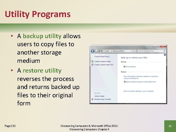 Utility Programs • A backup utility allows users to copy files to another storage