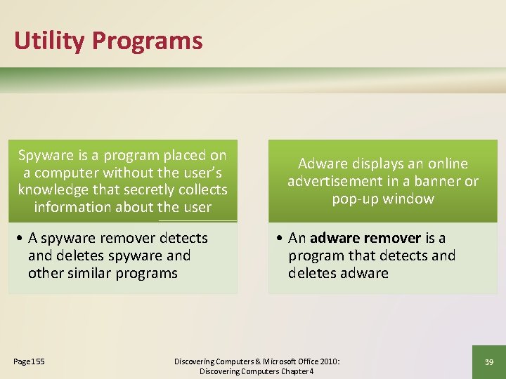 Utility Programs Spyware is a program placed on a computer without the user’s knowledge