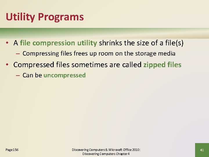 Utility Programs • A file compression utility shrinks the size of a file(s) –