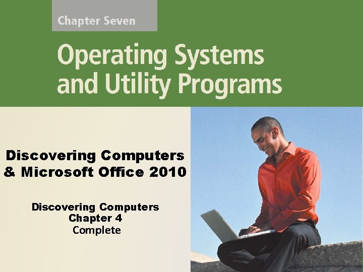 Discovering Computers & Microsoft Office 2010 Discovering Computers Chapter 4 Complete 