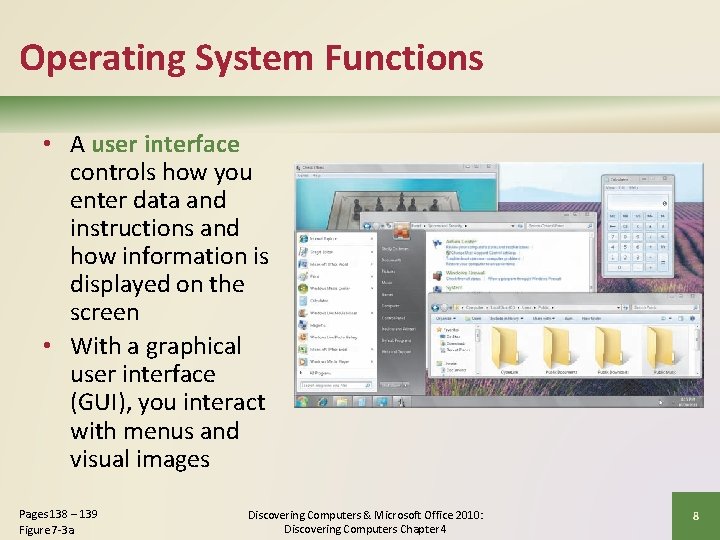 Operating System Functions • A user interface controls how you enter data and instructions