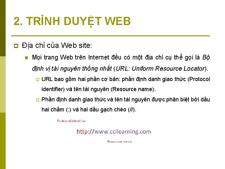 2. TRÌNH DUYỆT WEB p Địa chỉ của Web site: n Mọi trang Web