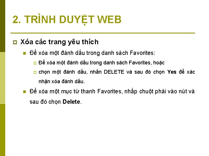 2. TRÌNH DUYỆT WEB p Xóa các trang yêu thích n Để xóa một