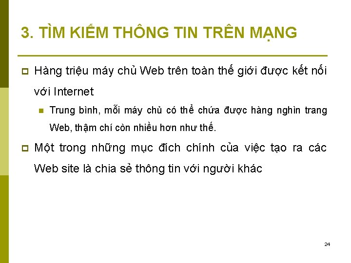 3. TÌM KIẾM THÔNG TIN TRÊN MẠNG p Hàng triệu máy chủ Web trên