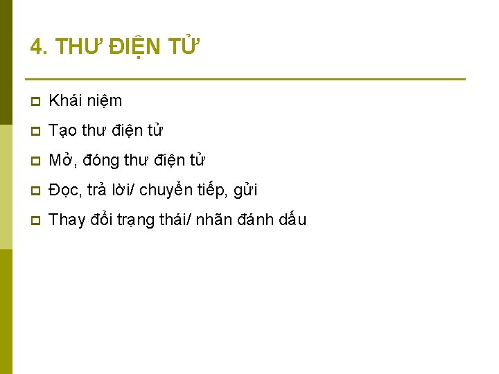 4. THƯ ĐIỆN TỬ p Khái niệm p Tạo thư điện tử p Mở,