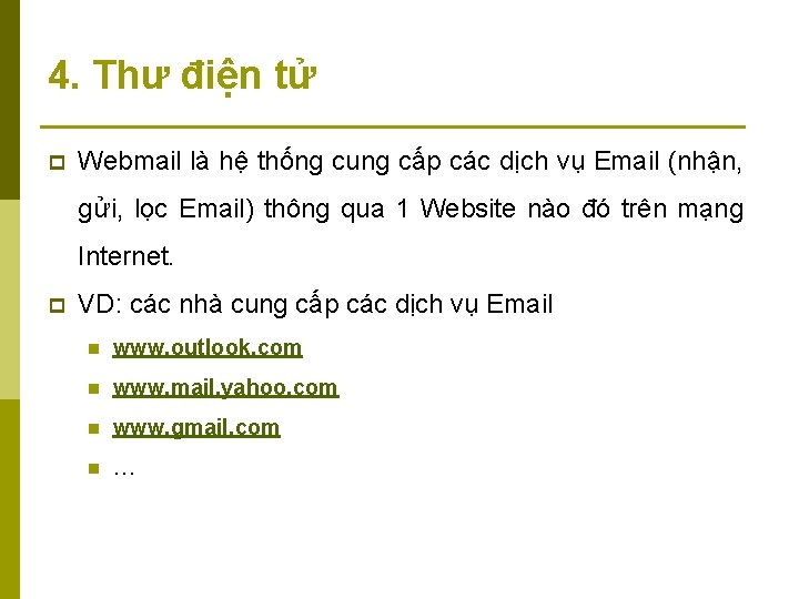 4. Thư điện tử p Webmail là hệ thống cung cấp các dịch vụ