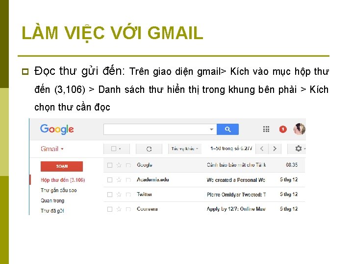 LÀM VIỆC VỚI GMAIL p Đọc thư gửi đến: Trên giao diện gmail> Kích