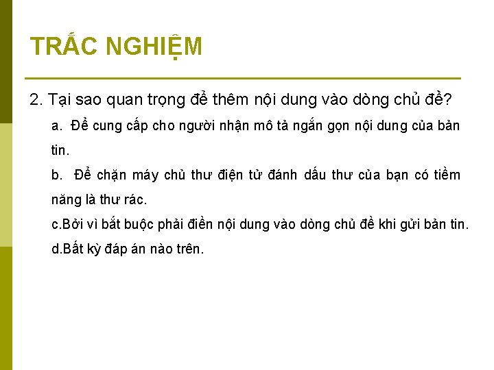 TRẮC NGHIỆM 2. Tại sao quan trọng để thêm nội dung vào dòng chủ