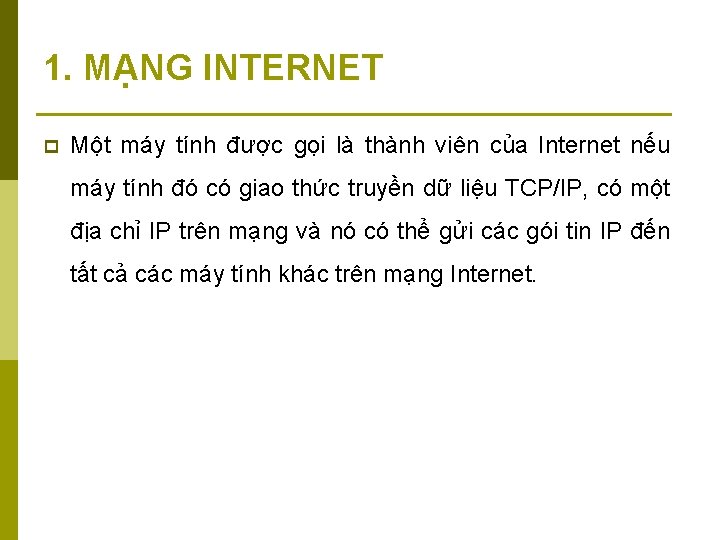 1. MẠNG INTERNET p Một máy tính được gọi là thành viên của Internet