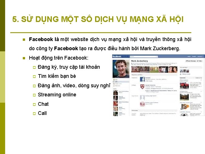 5. SỬ DỤNG MỘT SỐ DỊCH VỤ MẠNG XÃ HỘI n Facebook là một