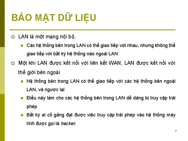 BẢO MẬT DỮ LIỆU p LAN là một mạng nội bộ. n Các hệ