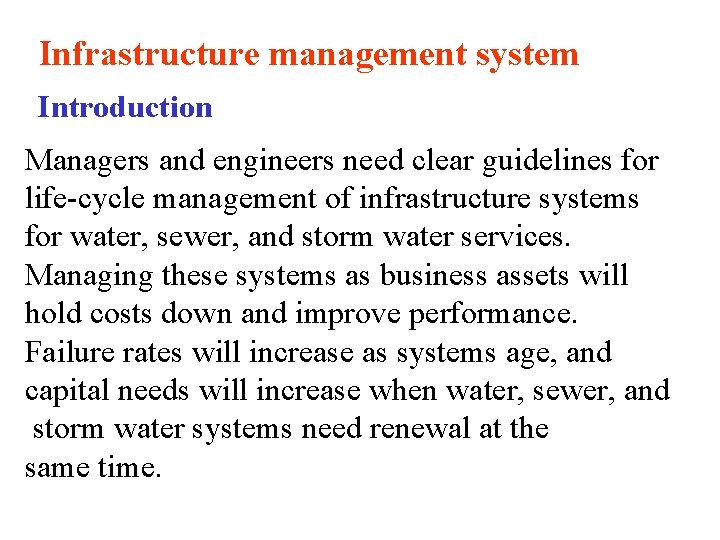 Infrastructure management system Introduction Managers and engineers need clear guidelines for life-cycle management of