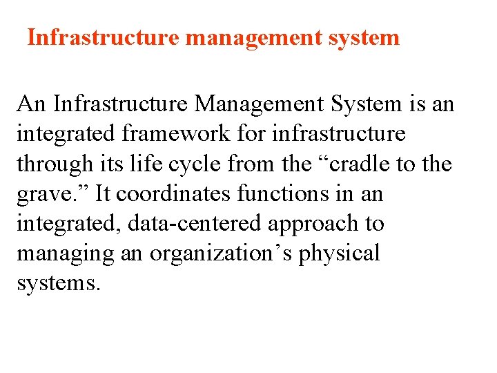 Infrastructure management system An Infrastructure Management System is an integrated framework for infrastructure through