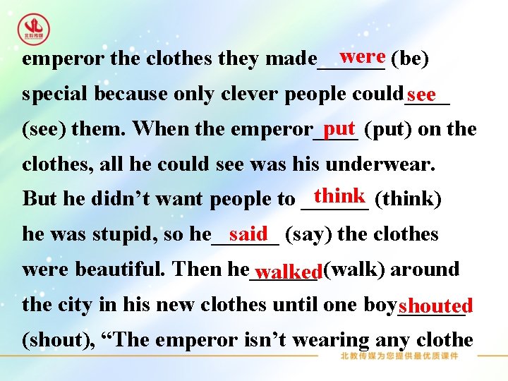 were (be) emperor the clothes they made______ special because only clever people could____ see