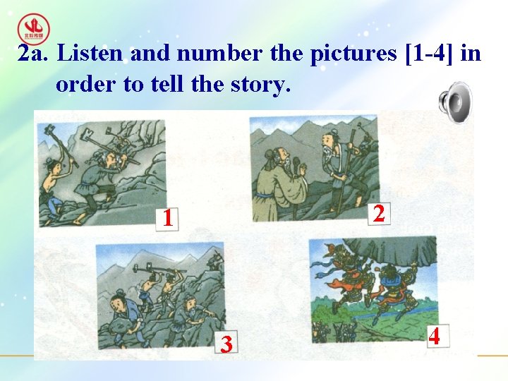 2 a. Listen and number the pictures [1 -4] in order to tell the