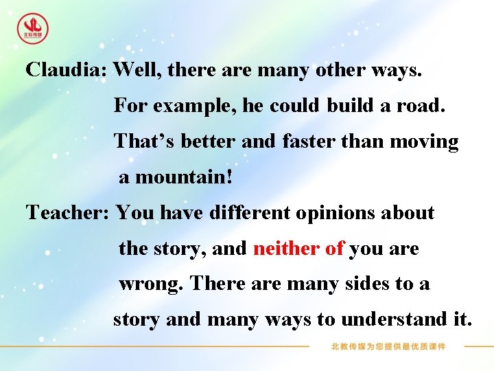 Claudia: Well, there are many other ways. For example, he could build a road.