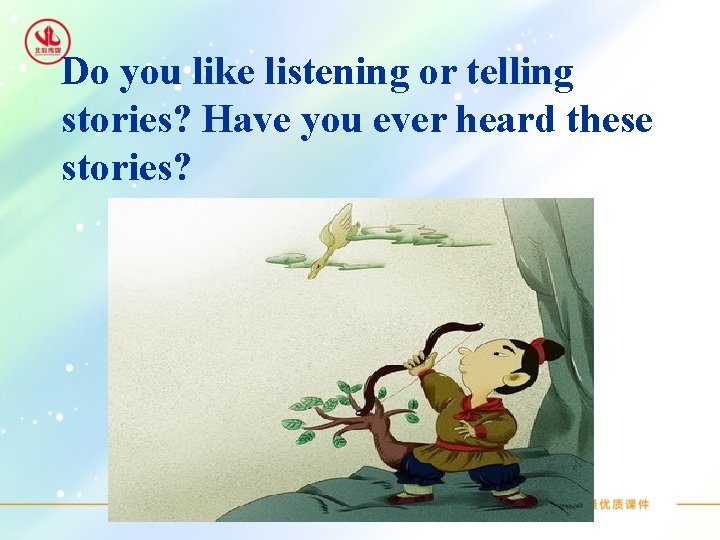 Do you like listening or telling stories? Have you ever heard these stories? 