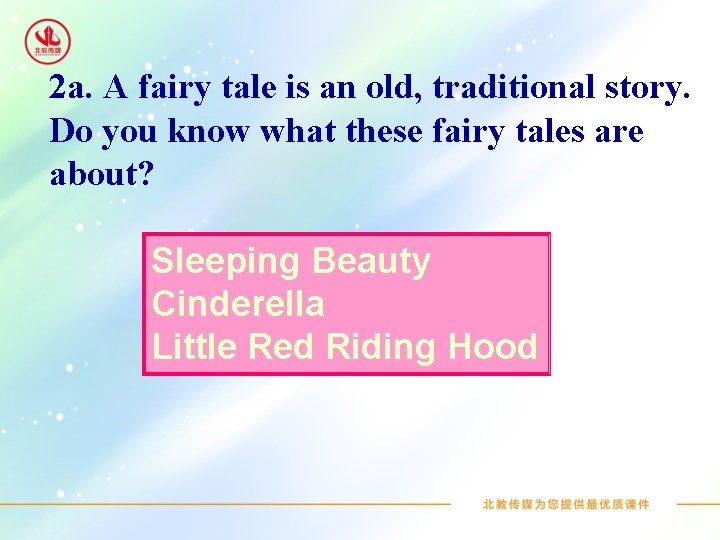 2 a. A fairy tale is an old, traditional story. Do you know what