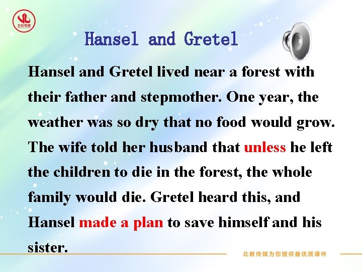 Hansel and Gretel lived near a forest with their father and stepmother. One year,