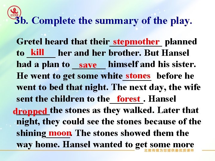 3 b. Complete the summary of the play. stepmother planned Gretel heard that their______