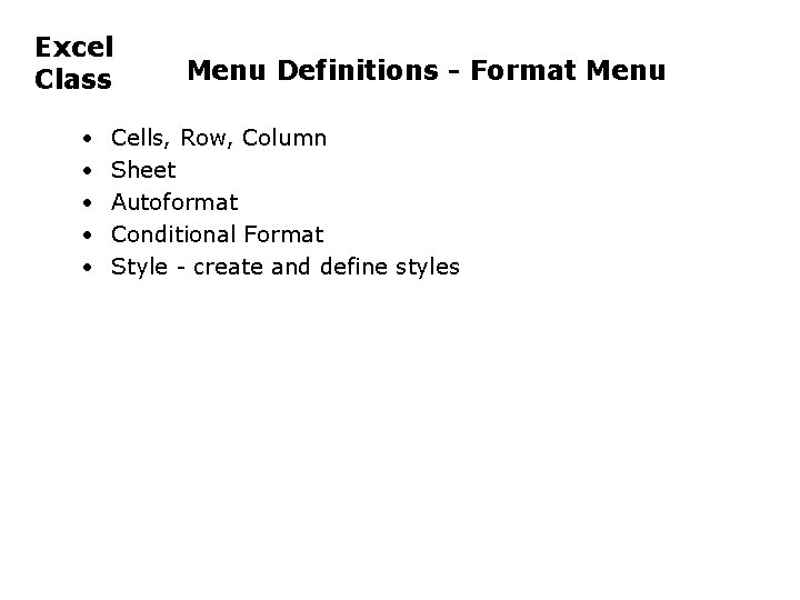 Excel Class • • • Menu Definitions - Format Menu Cells, Row, Column Sheet