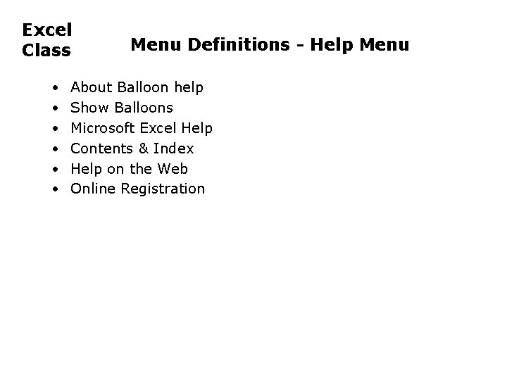 Excel Class • • • Menu Definitions - Help Menu About Balloon help Show