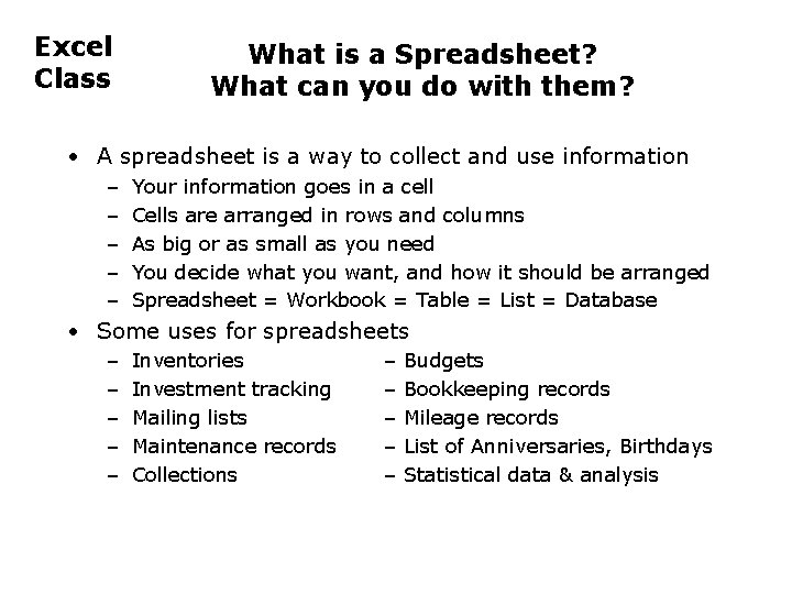 Excel Class What is a Spreadsheet? What can you do with them? • A
