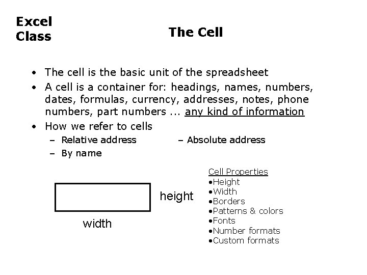Excel Class The Cell • The cell is the basic unit of the spreadsheet