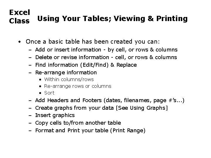 Excel Class Using Your Tables; Viewing & Printing • Once a basic table has