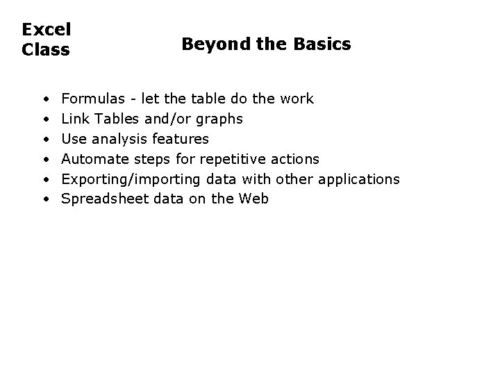 Excel Class • • • Beyond the Basics Formulas - let the table do