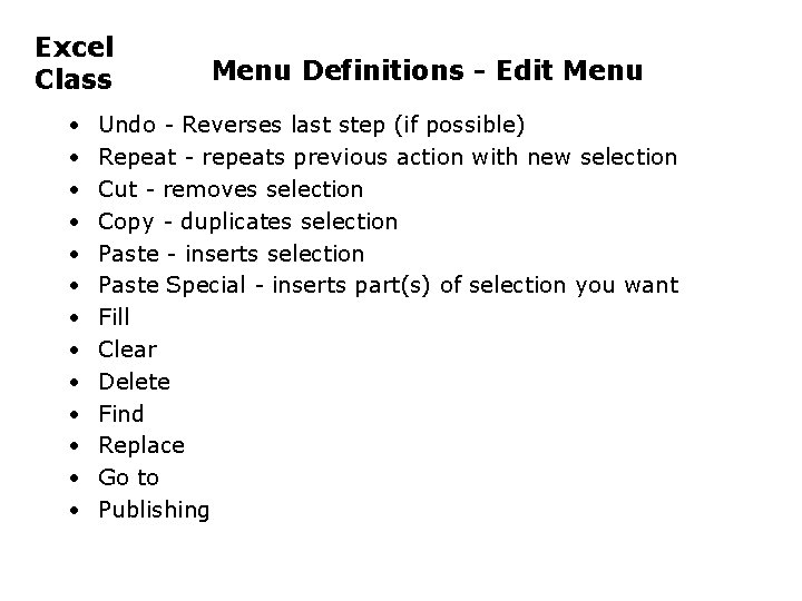 Excel Class • • • • Menu Definitions - Edit Menu Undo - Reverses